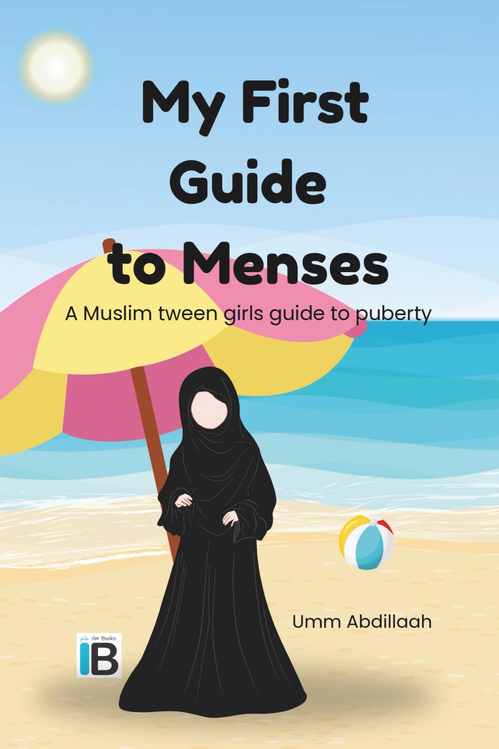 My First Guide to Menses: An Islamic, Gentle and Educational Guide to Puberty and Menstruation for Muslim Girls (Growing with Eemaan – A Faith-Based Guide for Muslim Tween Girls)