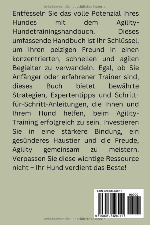 DER AGILITY-HUNDE-TRA ININGSHANDBUCH: Bewährte Strategien zur Erziehung eines schnellen, fokussierten, glücklichen, aktiven und agilen Begleiters