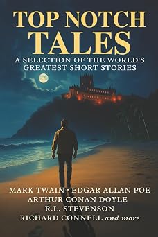 Top Notch Tales A Selection of the Worlds Greatest Short Stories