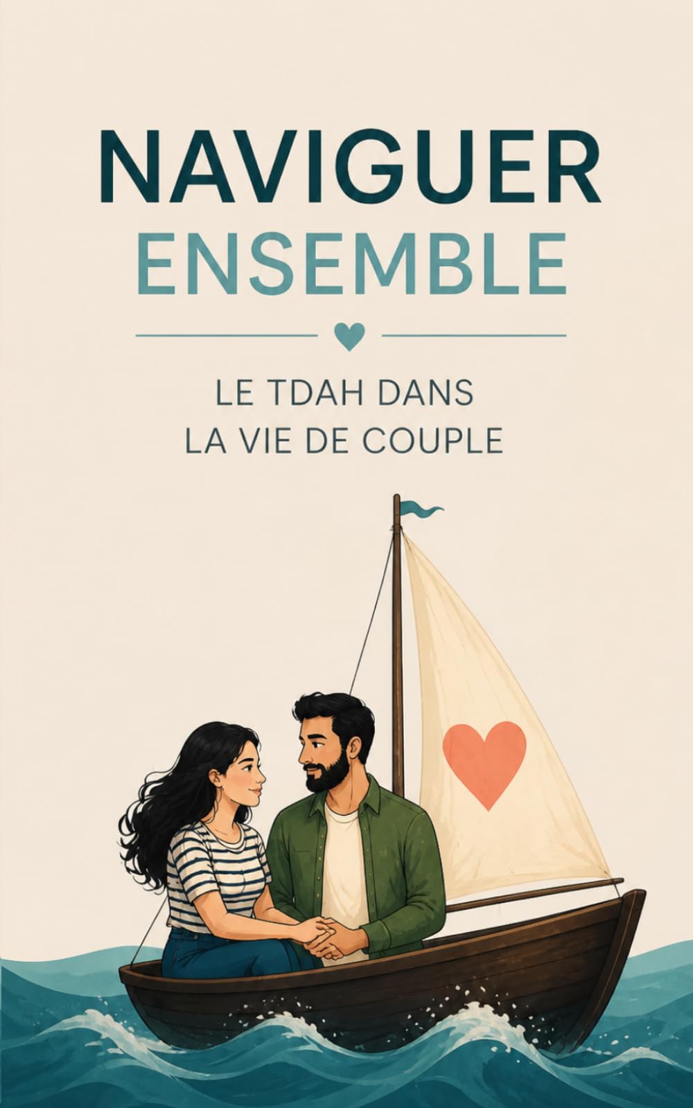 Naviguer ensemble TDAH Comment surmonter les obstacles du TDAH pour faire grandir votre complicité.