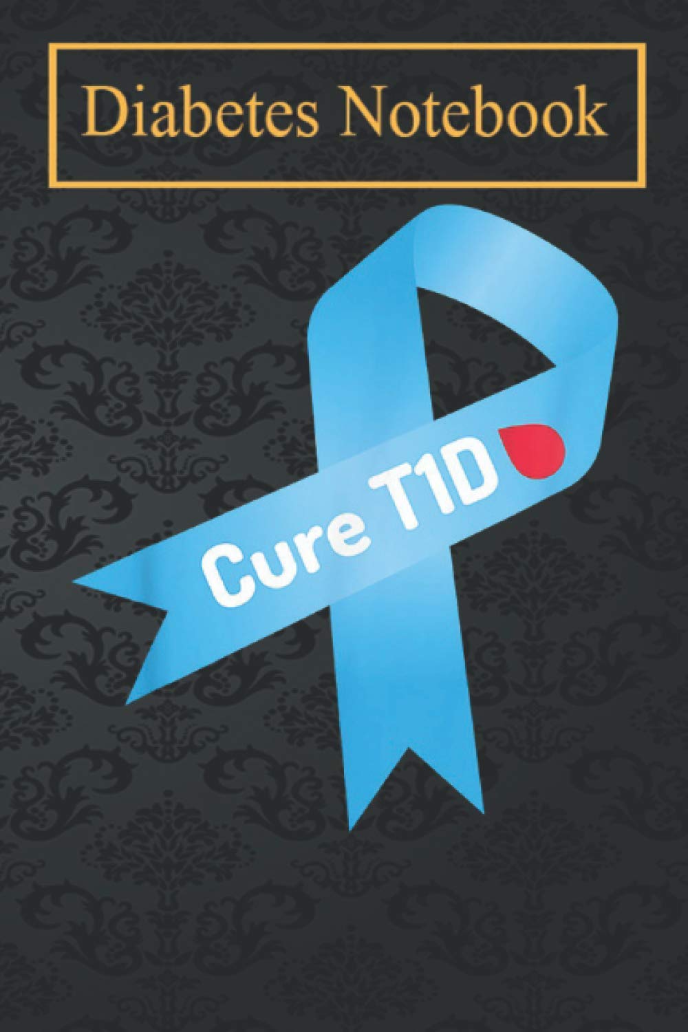 Diabetes Diary: Cure T1D type1 t1 Diabetes for Men Women Kids Ribbon Daily Record of your Blood Sugar Levels (before & after meals + bedtime)