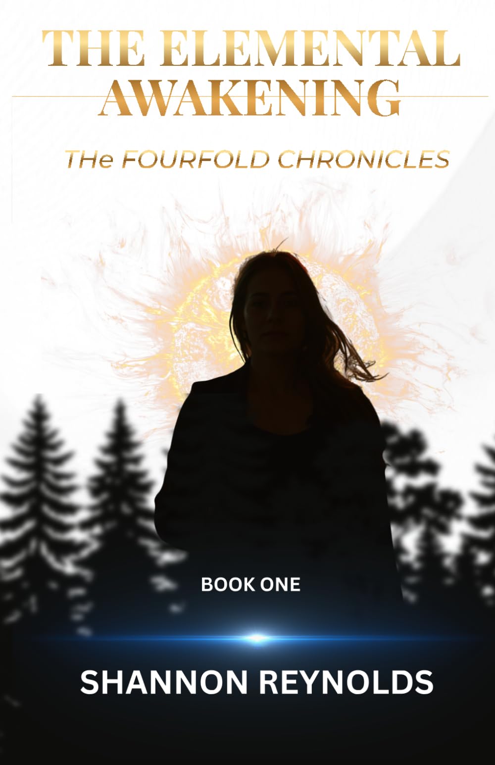 THE FOURFOLD CHRONICLES: THE ELEMENTAL AWAKENING: BOOK ONE