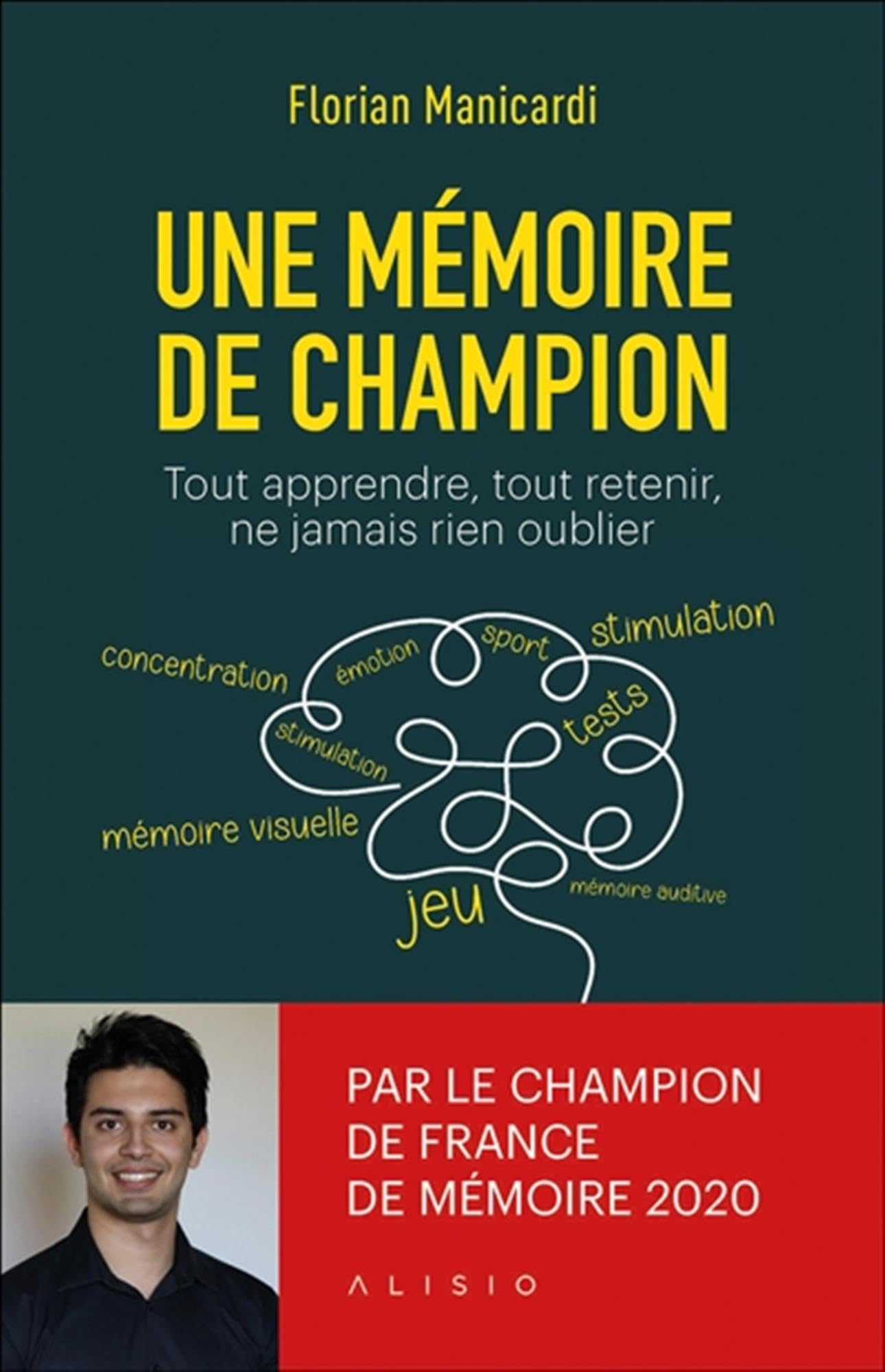 Une mémoire de champion: Tout apprendre, tout retenir, ne jamais rien oublier