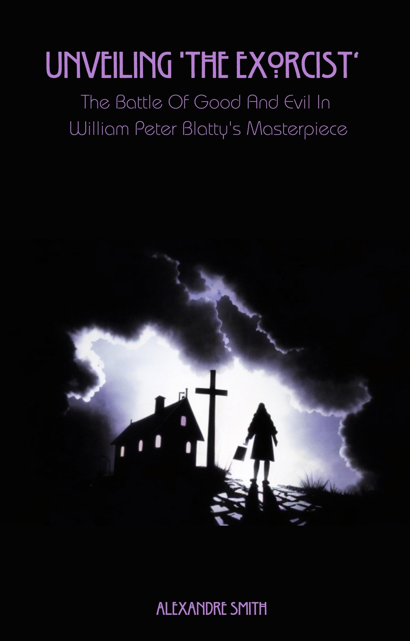 Unveiling 'The Exorcist': The Battle Of Good And Evil In William Peter Blatty's Masterpiece