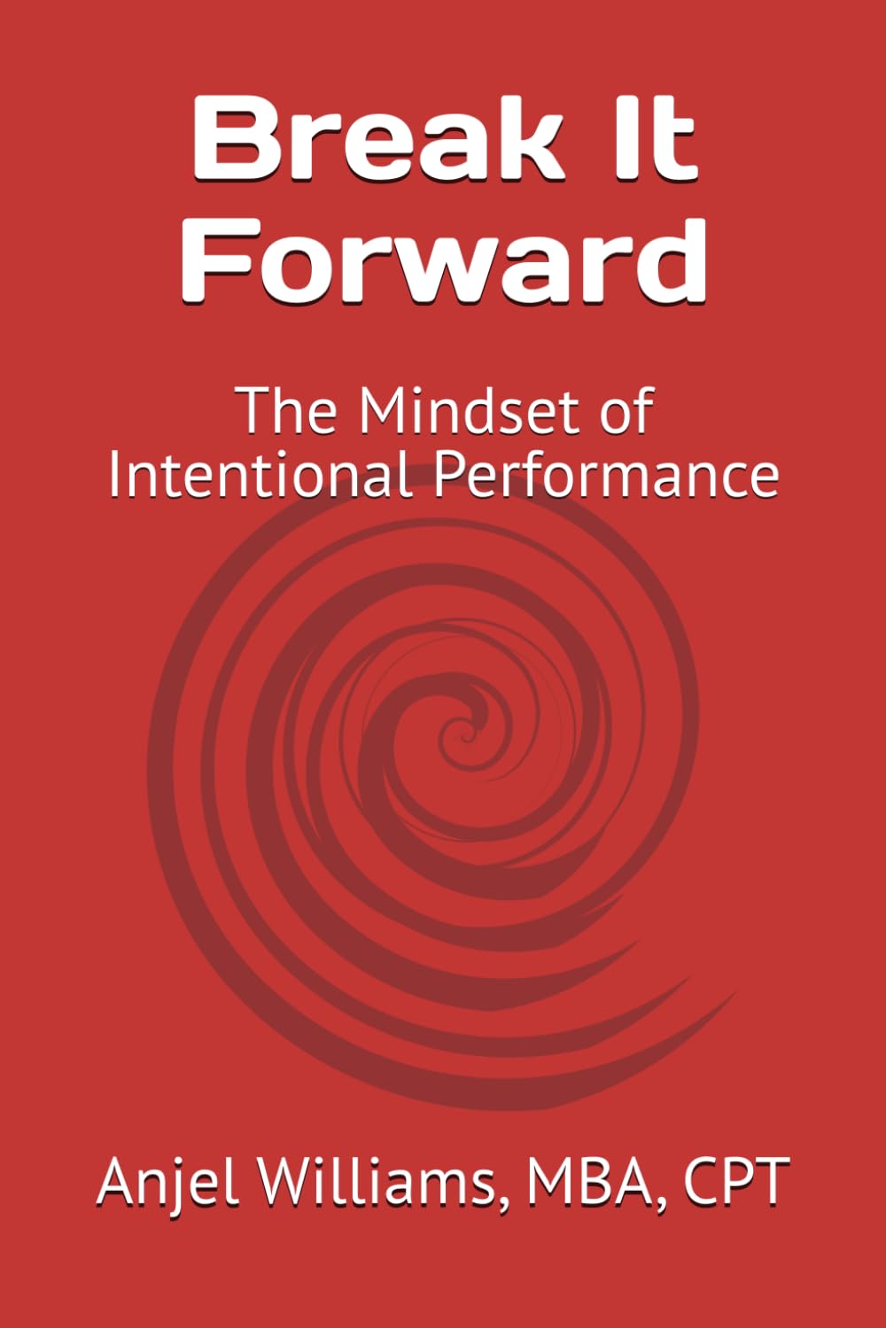 Break It Forward: The Mindset of Intentional Performance