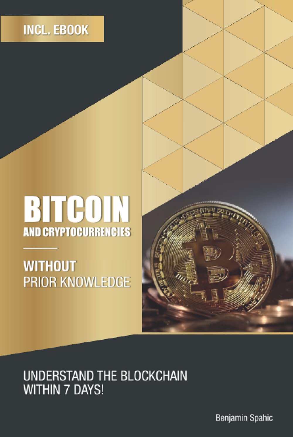 Bitcoin and Cryptocurrencies without prior knowledge: Understand the  blockchain within 7 days : Spahic, Benjamin: Amazon.fr: Livres