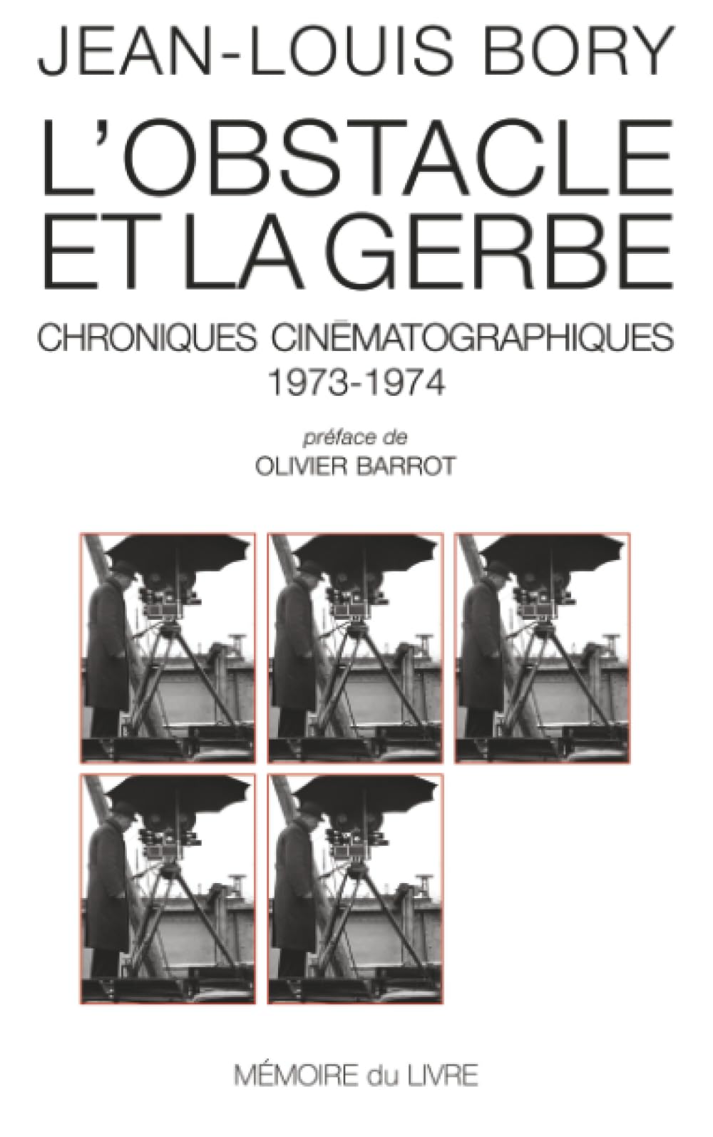 L'Obstacle et la Gerbe : Chroniques cinématographiques (1973-1974) édition de collection
