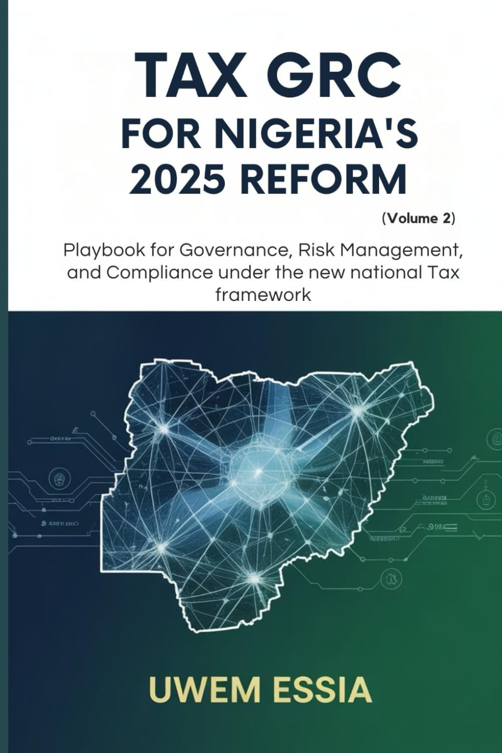 TAX GRC FOR NIGERIA’S 2025 REFORM (Volume 2): Playbook for Governance, Risk Management, and Compliance Under the New National Tax Framework: 15