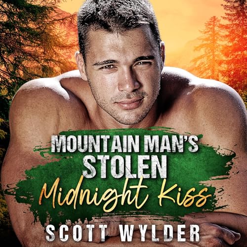 Mountain Man&amp;rsquo;s Stolen Midnight Kiss by Scott Wylder episode artwork