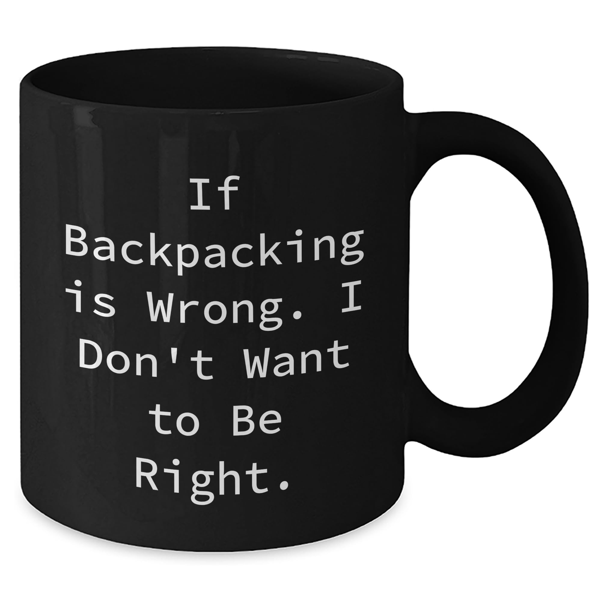 Generic Backpacking Gifts for Dad | Funny Backpacking Gifts | 11-15oz Black Sarcastic Coffee Mug | Father's Day Unique Gifts from Daughter or Son