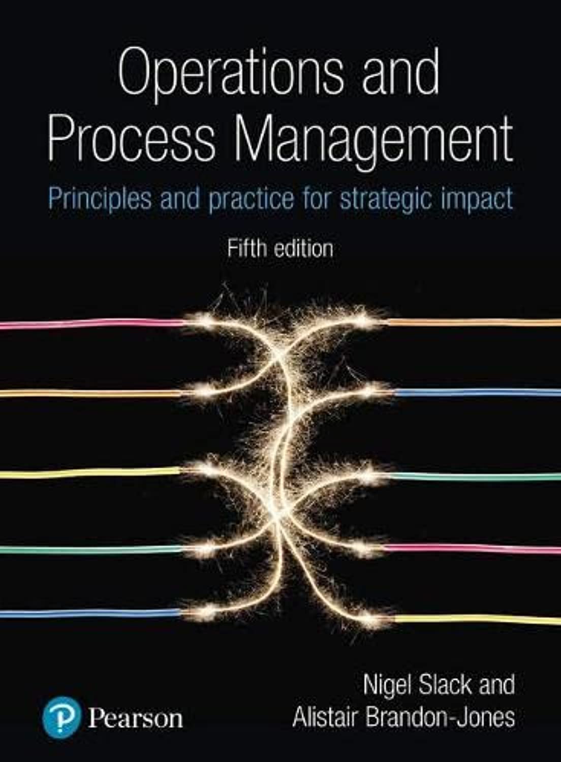 Pearson Operations and Process Management: Principles and Practice for Strategic Impact