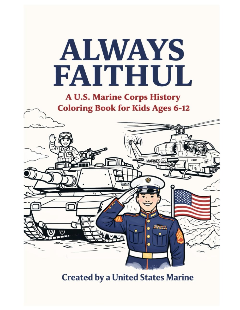 Always Faithful: A U.S. Marine Corps History Coloring Book for Kids Ages 6–12