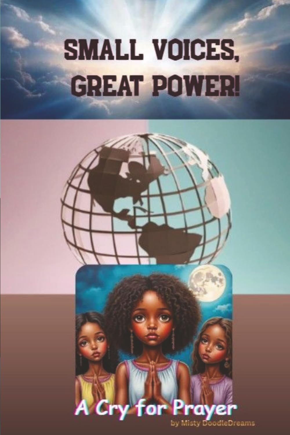 SMALL VOICES, GREAT POWER!: A Cry for Prayer!
