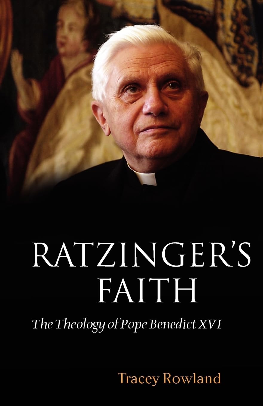 RATZINGERS FAITH:THEOLOGY OF POPE BENEDICT 16TH PAPER: The Theology of Pope Benedict XVI