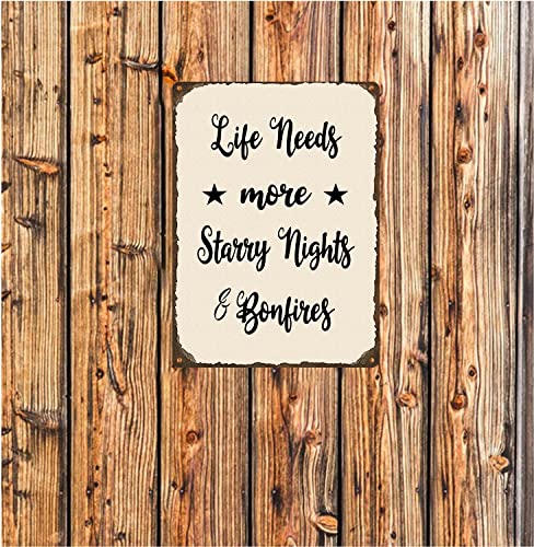 Wall Decor Light Signs Life Needs More Starry Nights & Bonfires Camping Firepit Backyard Cabin Aluminum Quality Metal Signs For Home Farm Outdoor Bathroom Restaurant Cafes Bars Club Kitchen Garage Cute Vintage Art Sign Gifts 8×12 Inch #TOP2