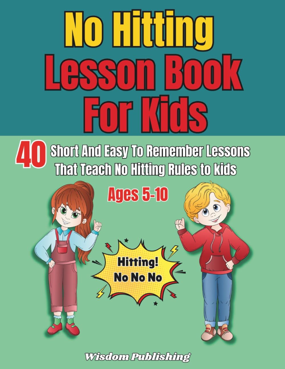 No Hitting Lesson Book For Kids: 40 Short And Easy To Remember Lessons That Teach No Hitting Rules To Kids Ages 5-10 (The Learn About Series)