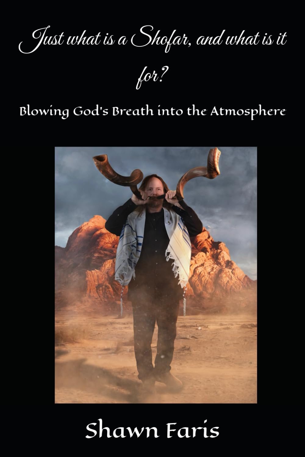 Just what is a Shofar, and what is it for?: Blowing God's Breath into the Atmosphere