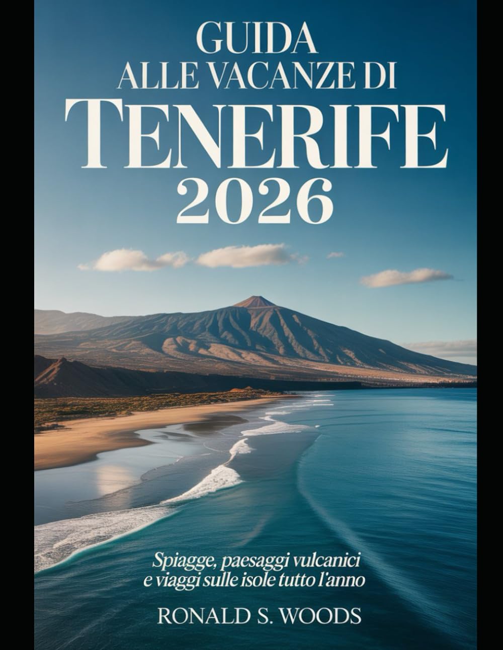 Guida alle vacanze di Tenerife 2026: Spiagge, paesaggi vulcanici e viaggi sulle isole tutto l'anno