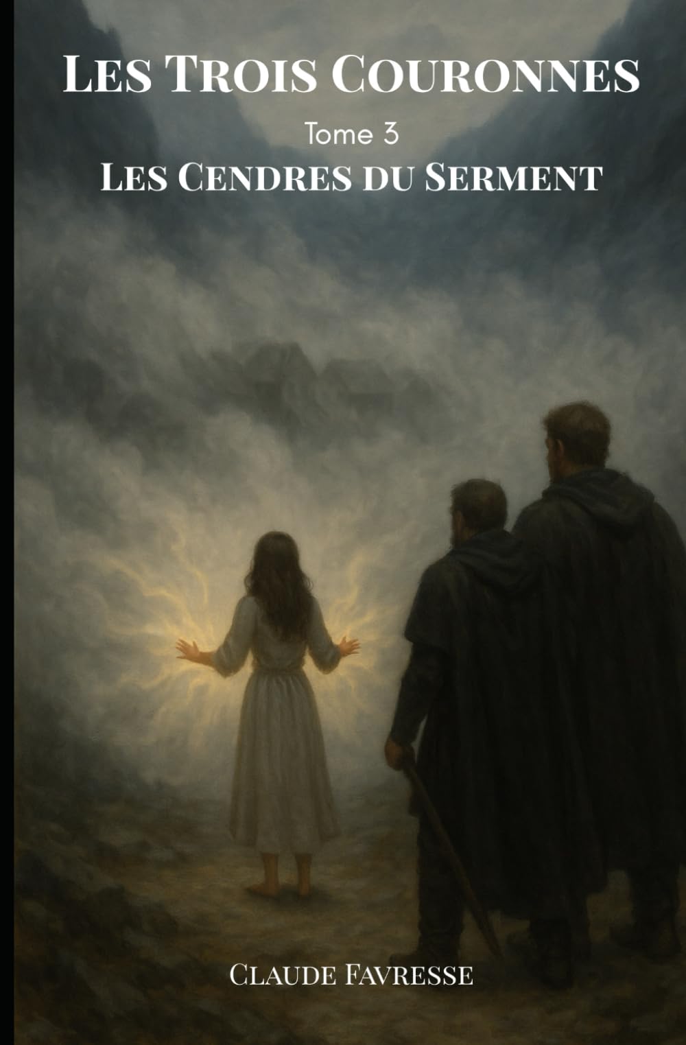 Les Trois Couronnes: Tpme 3 - Les Cendres du Serment