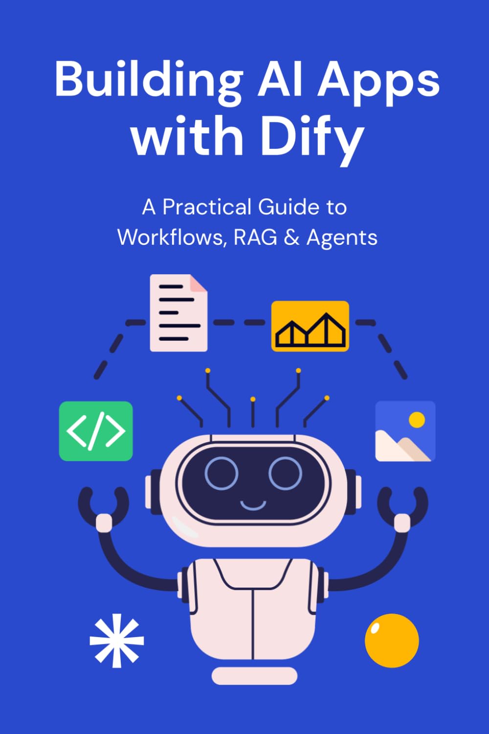 Building AI Apps with Dify: A Practical Guide to Workflows, RAG & Agents