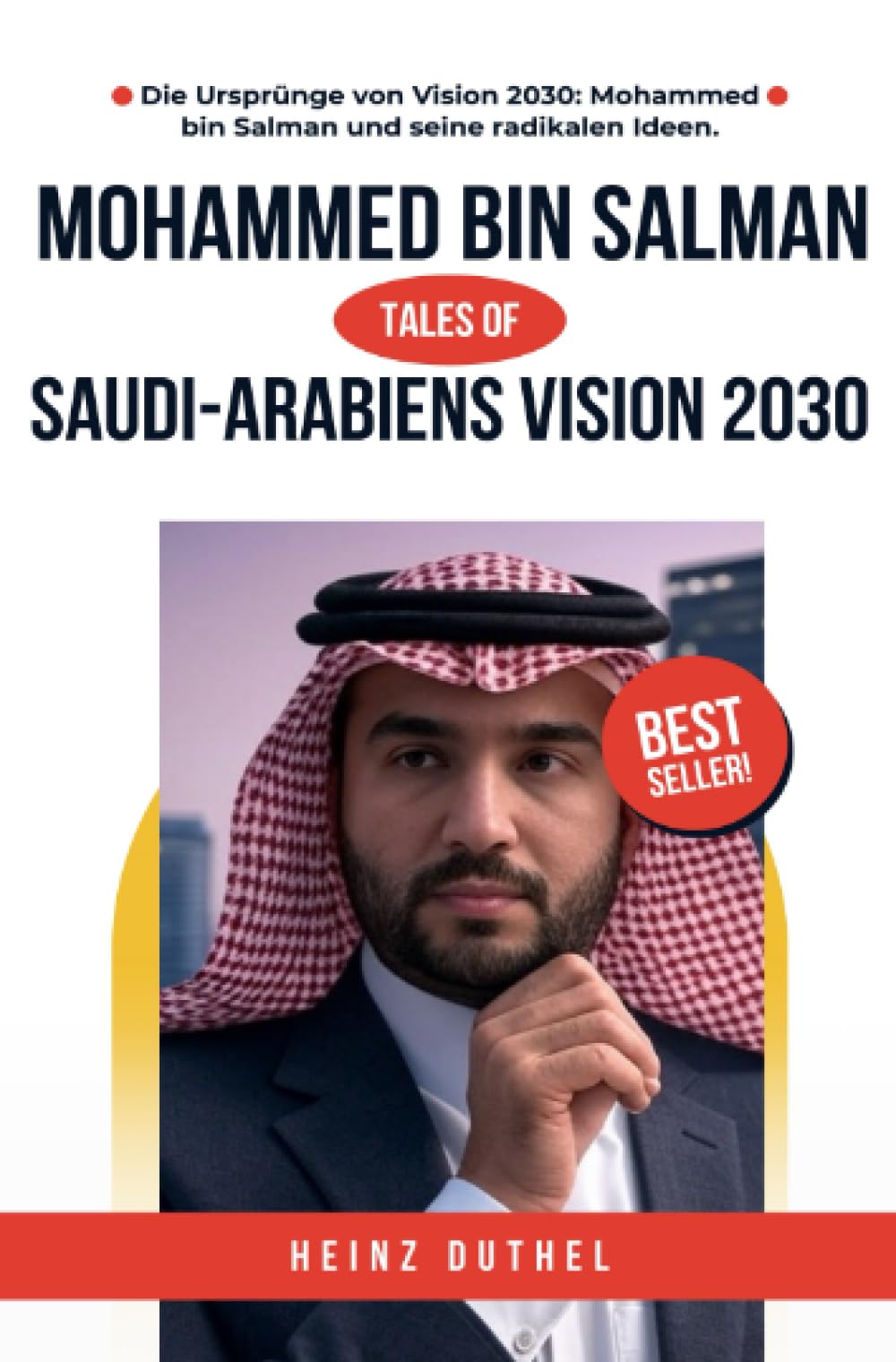 Saudi-Arabiens Vision 2030: Mohammed bin Salman und die Zukunft einer Nation