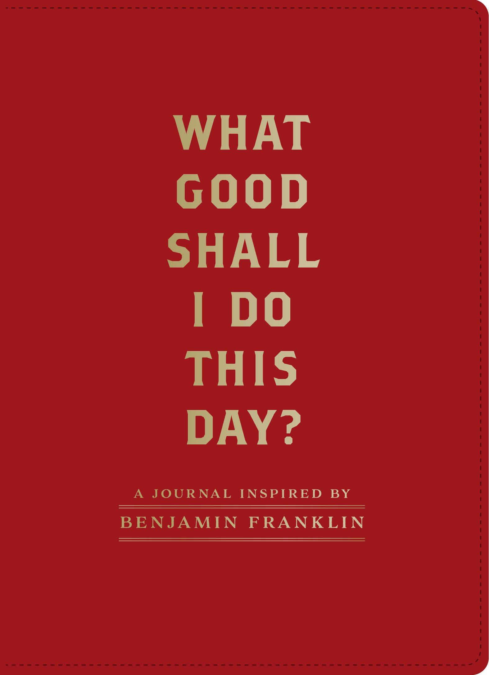 Chronicle Books What Good Shall I Do This Day?: A Journal Inspired by Benjamin Franklin