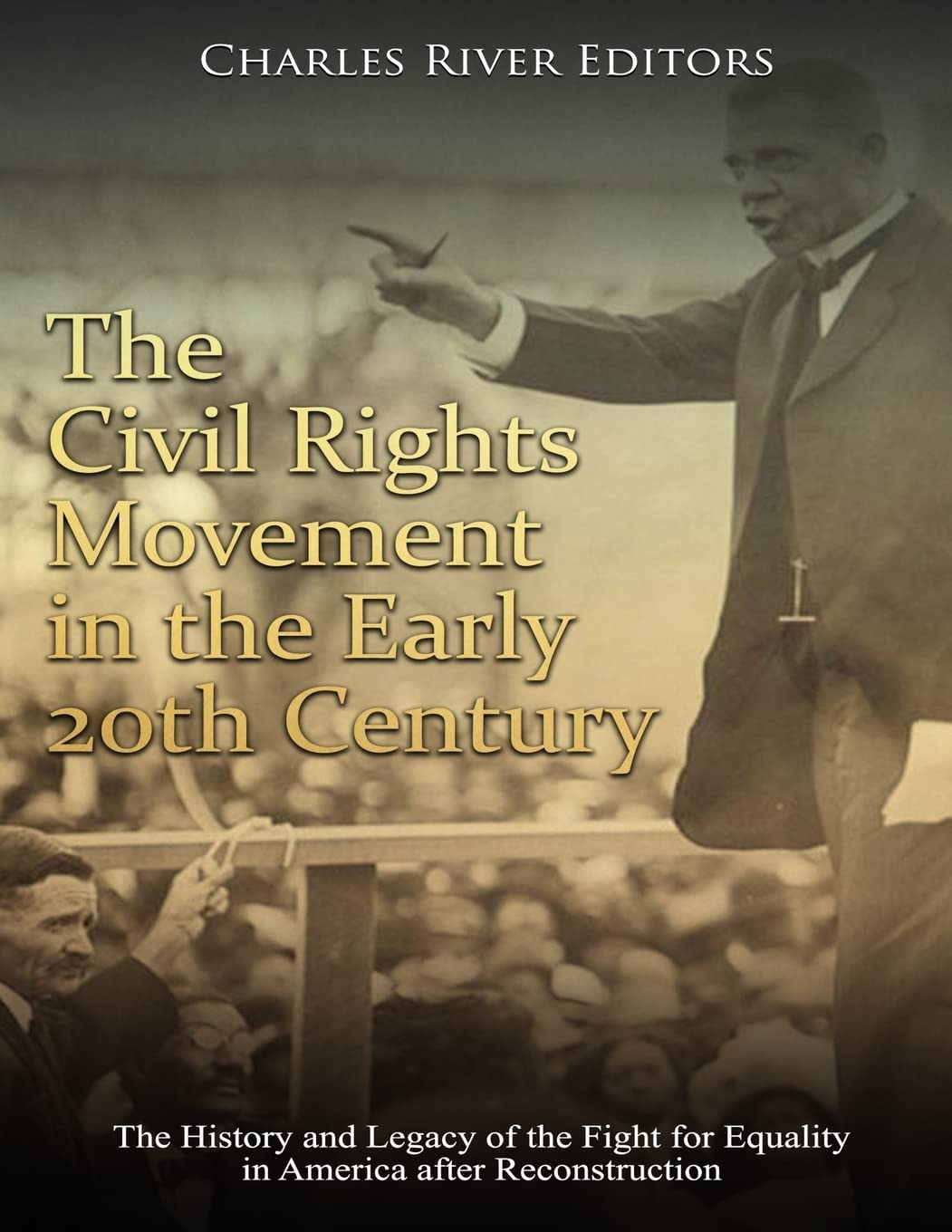 The Civil Rights Movement in the Early 20th Century: The History and Legacy of the Fight for Equality in America after Reconstruction