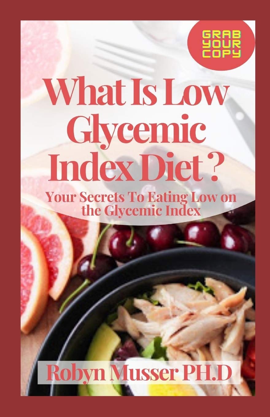 Buy What Is Low Glycemic Index Diet ? Your Secrets To Eating Low on the Glycemic Index Online