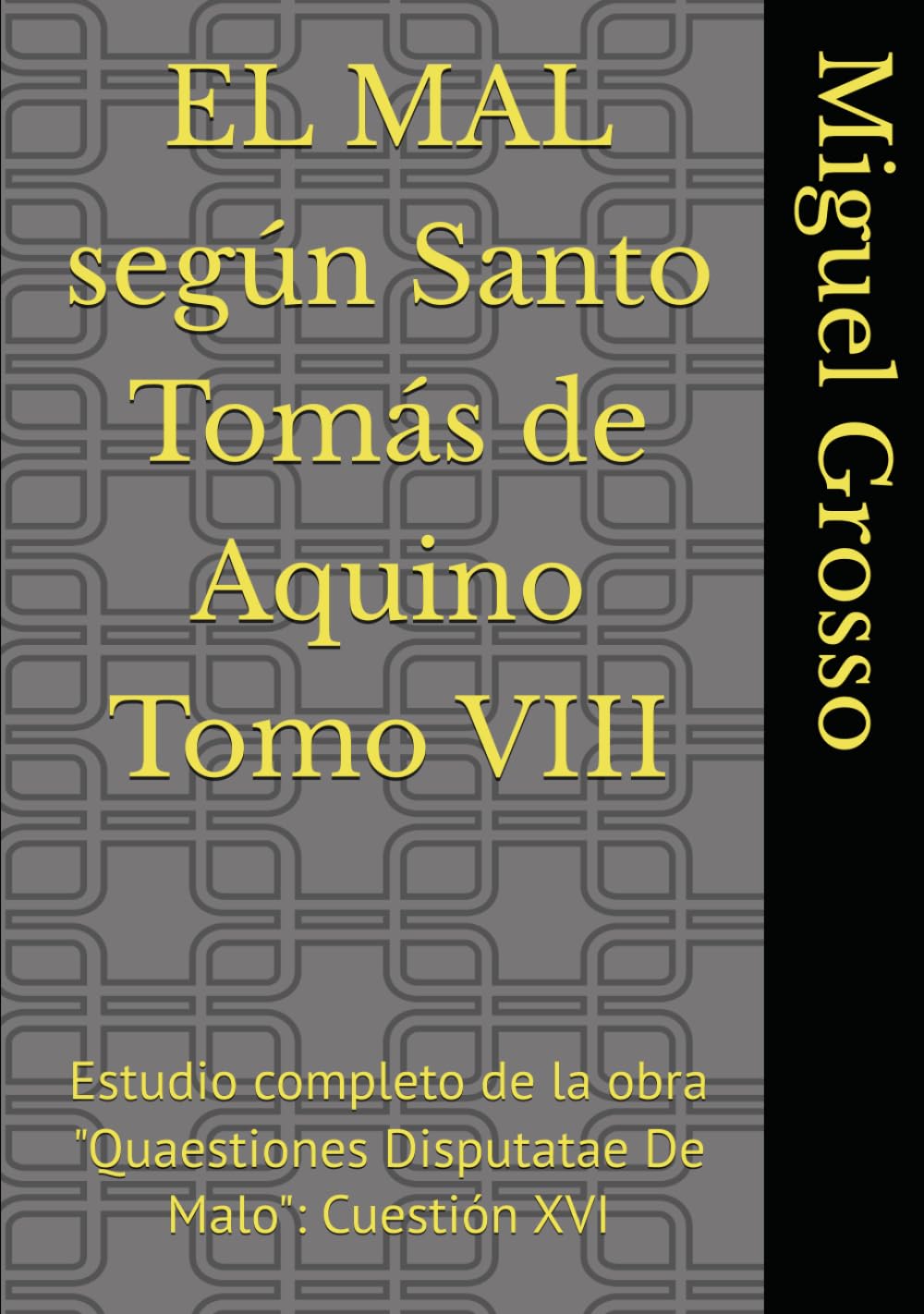 EL MAL según Santo Tomás de Aquino Tomo VIII: Estudio completo de la obra "Quaestiones Disputatae De Malo": Cuestión XVI (La Sabiduría Tomista: reflexiones sobre el mal)