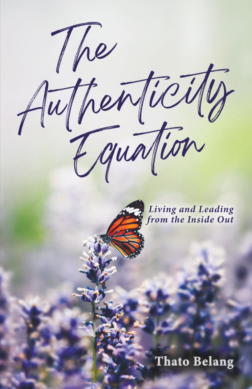 The Authenticity Equation: Living and Leading from the inside out