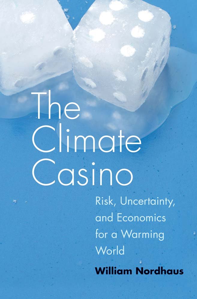 The Climate Casino: Risk, Uncertainty, and Economics for a Warming World Hardcover – October 22, 2013