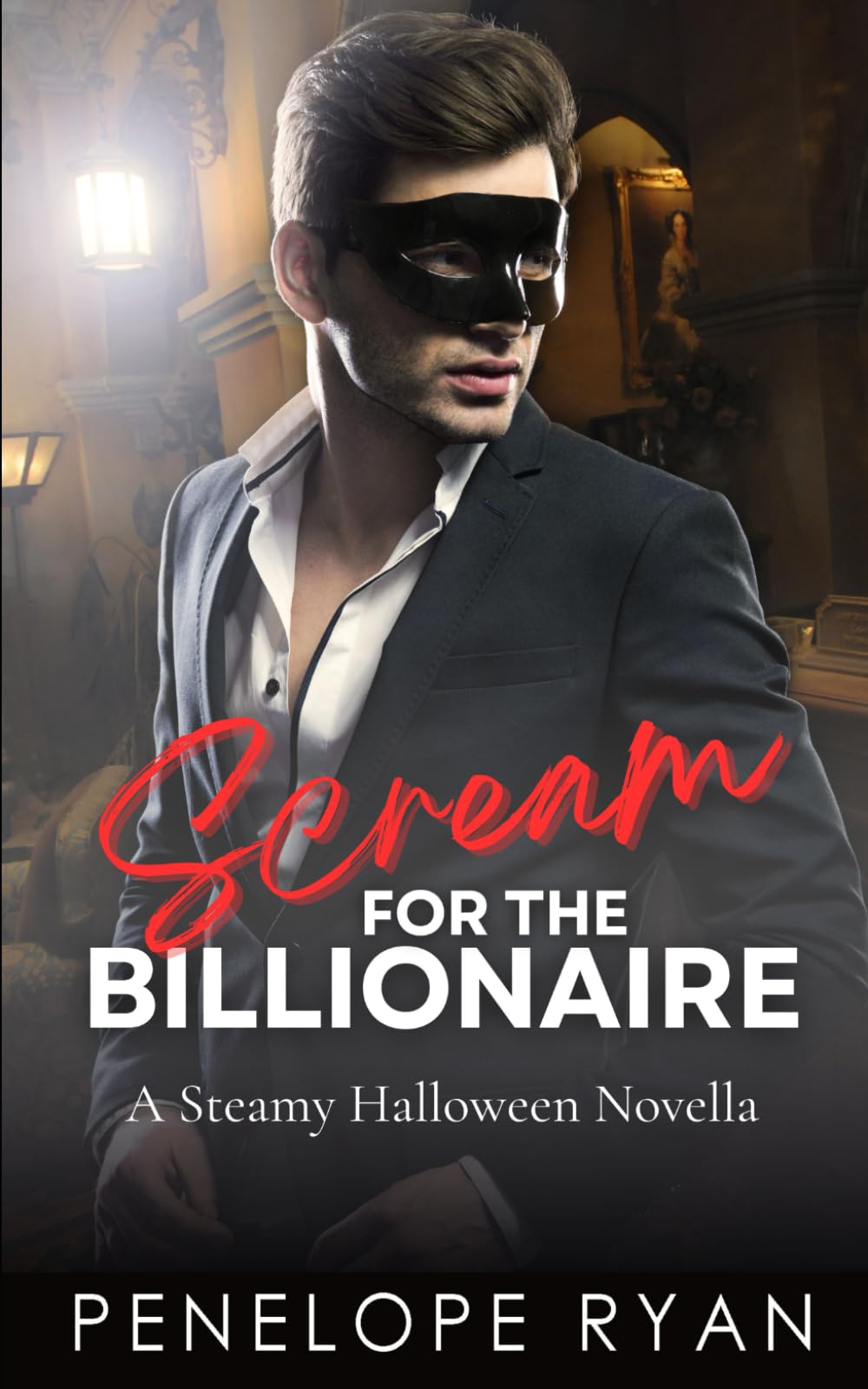 Scream for the Billionaire: A Steamy Halloween Novella (Holiday Billionaires)