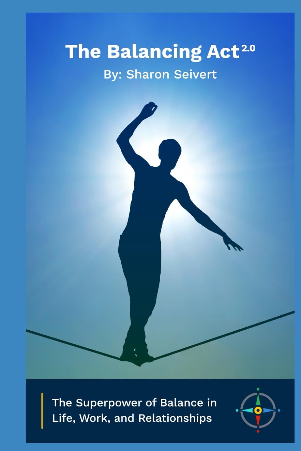 The Balancing Act 2.0: The Superpower of Balance in Life, Relationships, and Work
