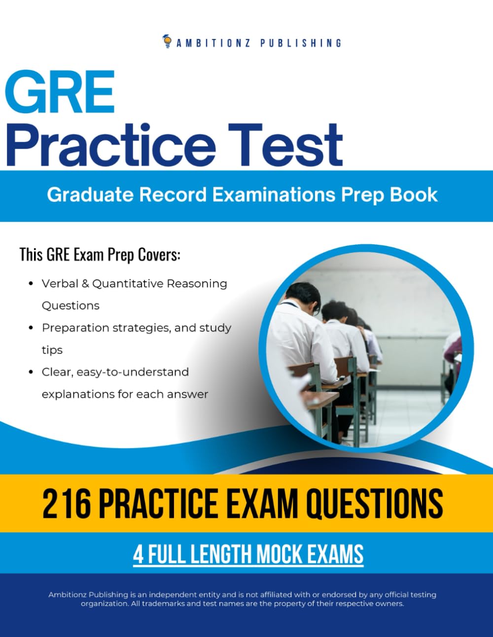 GRE Practice Test: Master the GRE Exam on Your First Attempt with 216 Realistic Verbal & Quantitative Reasoning Questions, 4 Full-Length Mock Tests, and Clear, Easy-to-Understand Answer Explanations