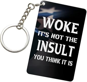 Woke ItS Not The Insult You Think It Is 2A3 Inch Rectangular Keychain Custom Design Durable Fashionable