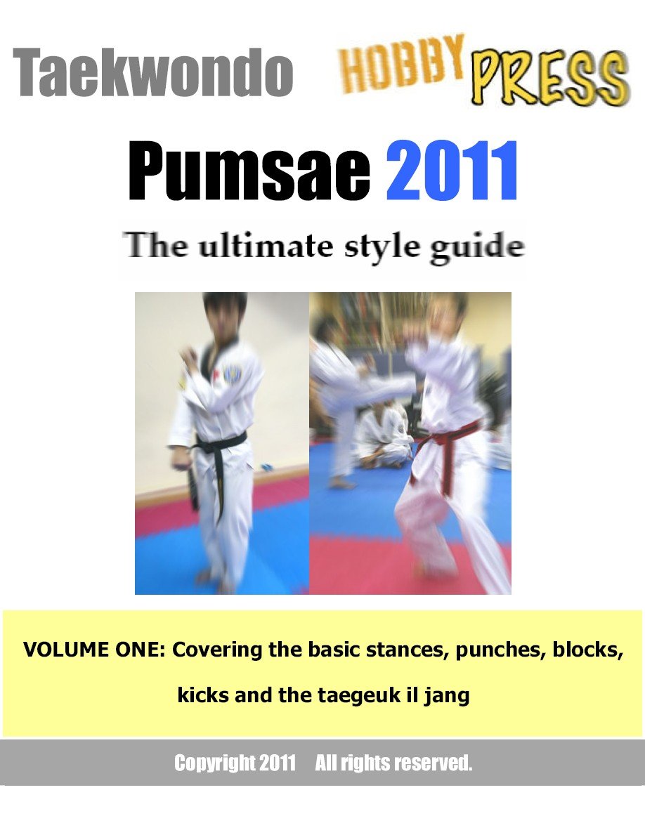 Amazon Taekwondo Pumsae 2011 The ultimate style guide VOLUME ONE Covering the basic stances