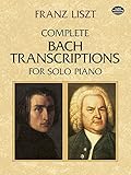Complete Bach Transcriptions -For Solo Piano-: Noten für Klavier (Dover Classical Piano Music) - Komponist: Franz Liszt 
