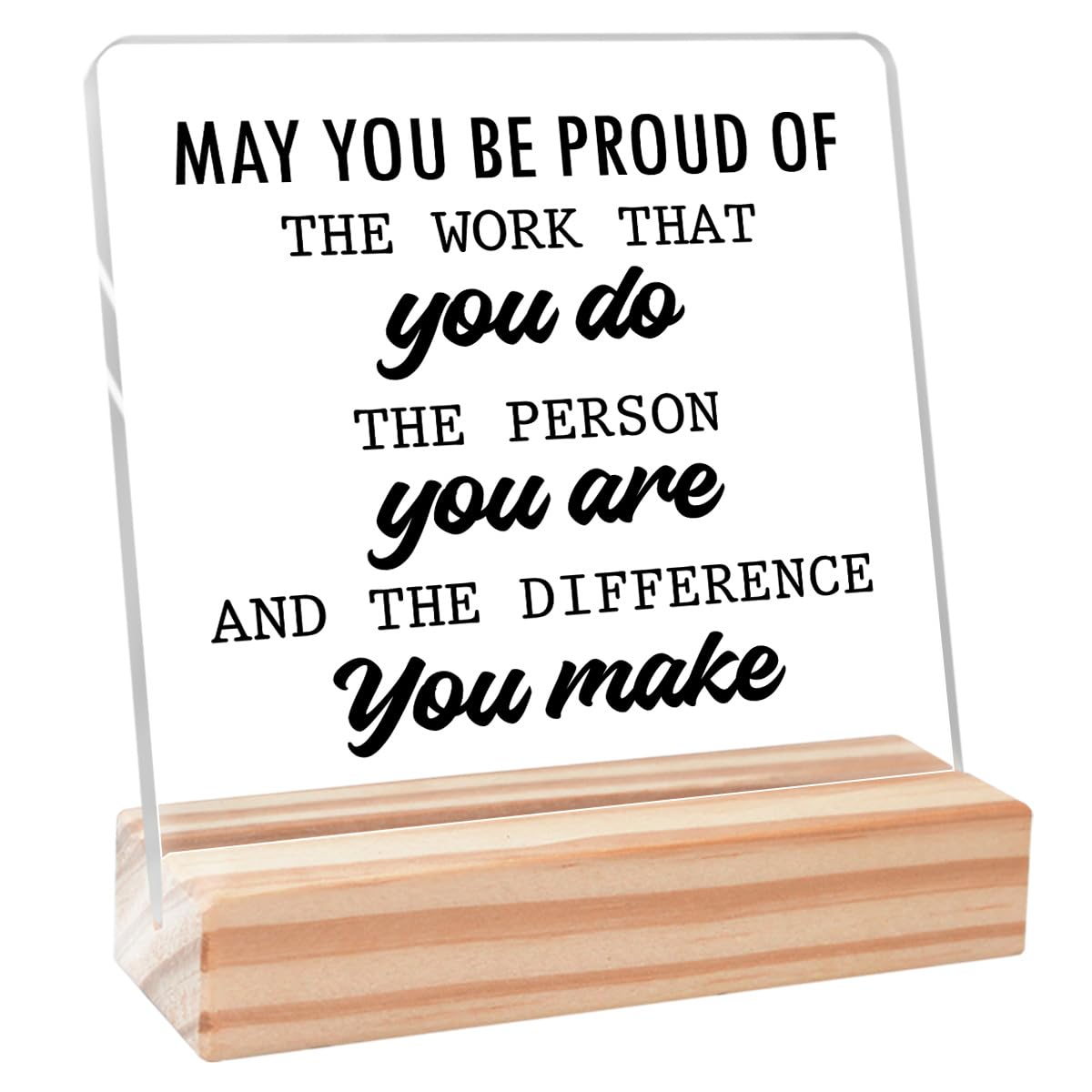 May You Be Proud of The Work You Do Acrylic Sign,Motivational Office Gifts for Women Men,Positive Cubicle Gifts for Coworker Friend,Inspirational Office Acrylic Plaque Sign Desk Decor