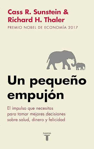 Un pequeño empujón El impulso que necesitas para tomar mejores decisiones sobre salud, dinero y felicidad (Spanish Edition)