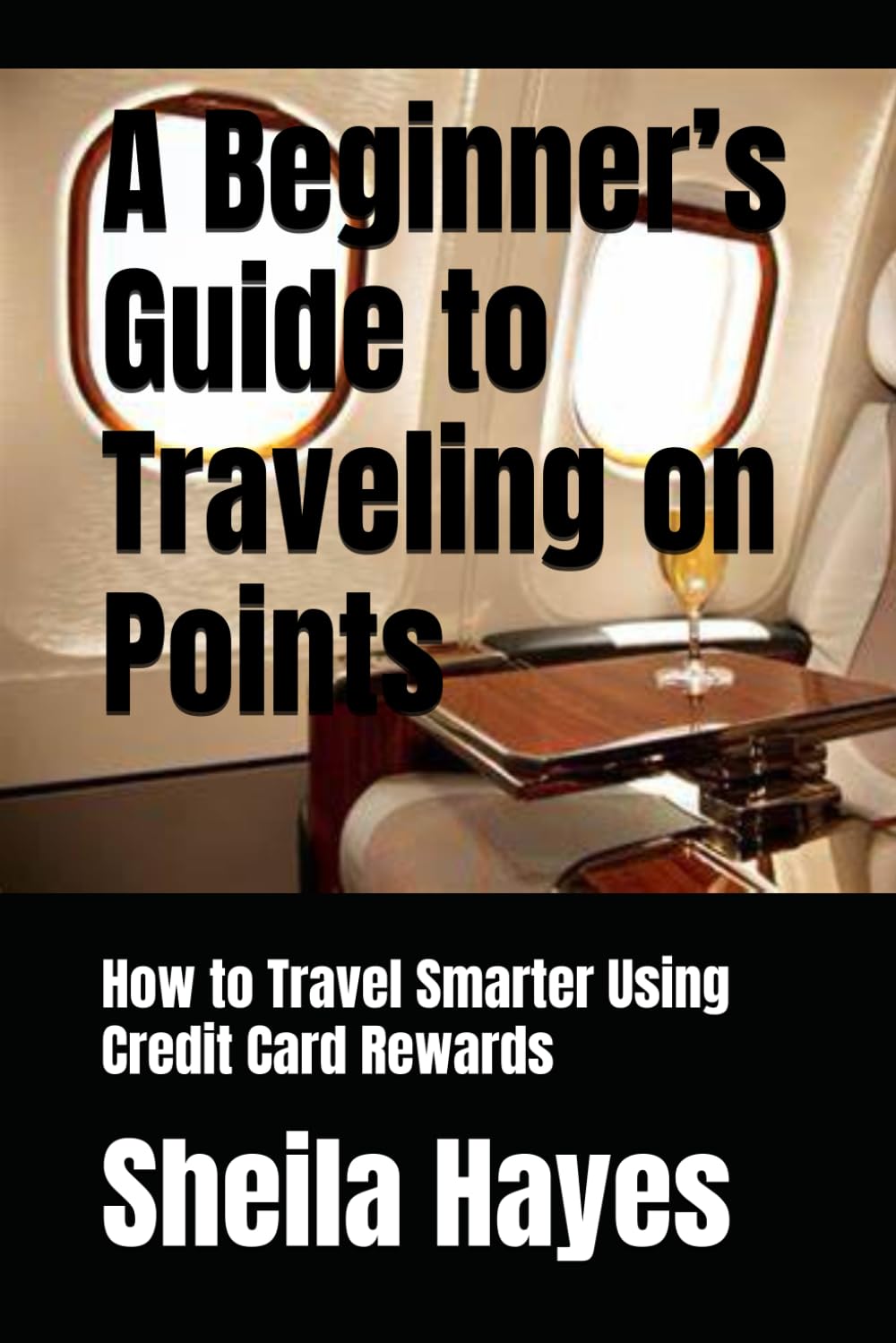 A Beginner’s Guide to Traveling on Points: How to Travel Smarter Using Credit Card Rewards