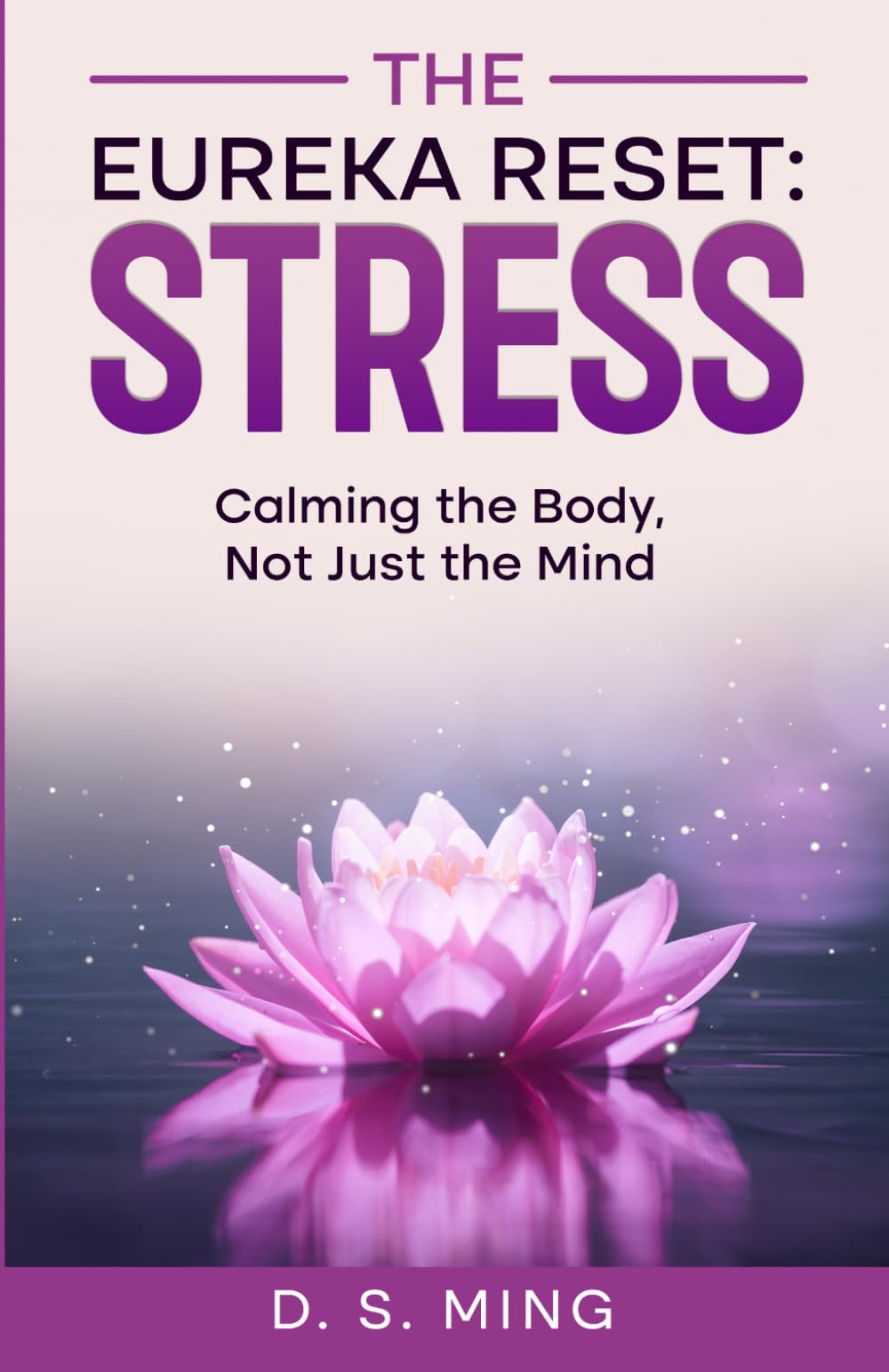 The Eureka Reset: Stress: Calming the Body, Not Just the Mind (The Eureka Reset: Body)