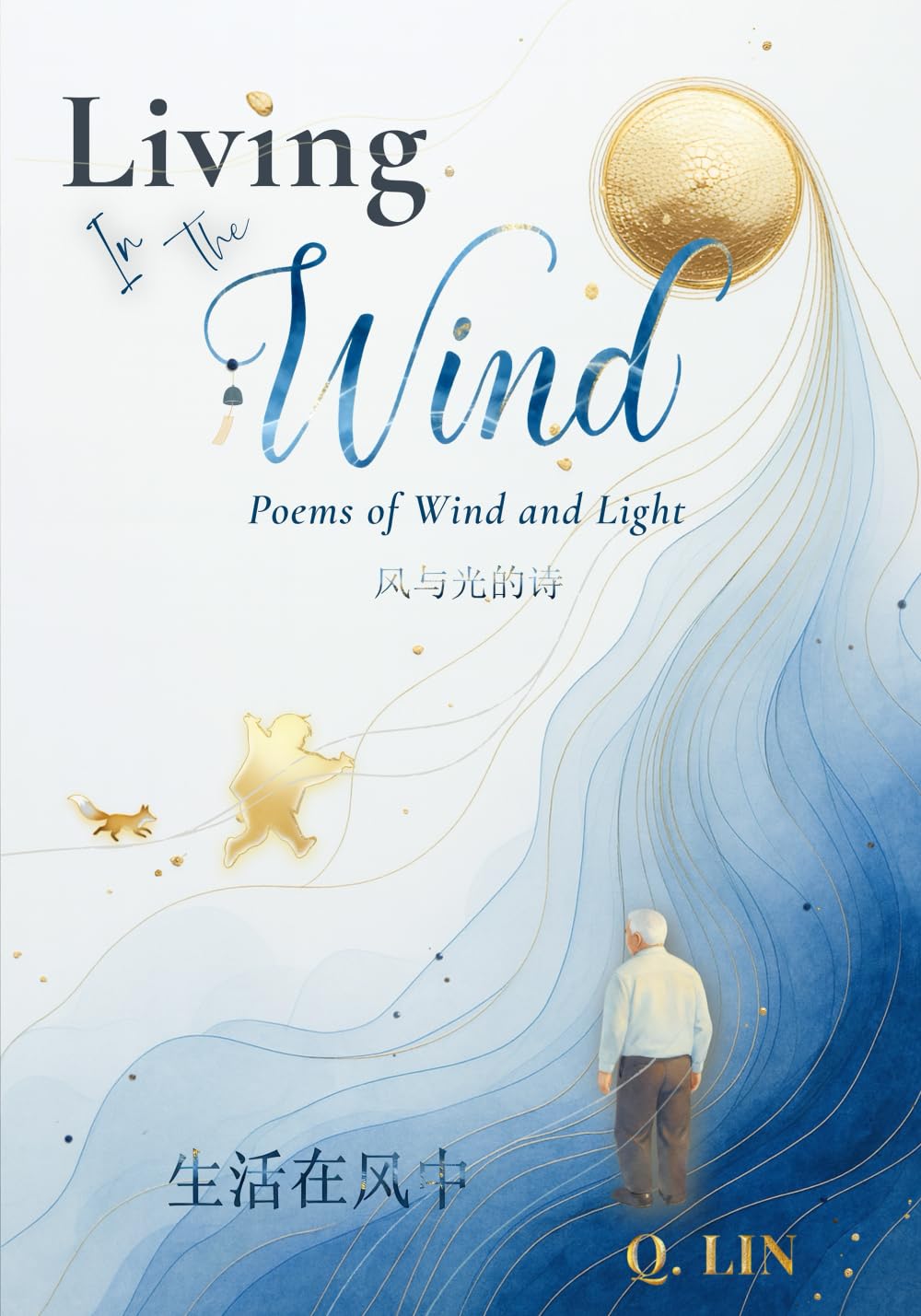 Living in the Wind: Poems of Wind and Light – Hope, Calm, and Renewal Through Moments of Silence, Change, and Everyday Beauty (In the Days — Bilingual Poetry Series)