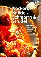 Nockerl, Knödel, Schmarrn und Strudel. Duftende Mehlspeisen aus der Donaumonarchie. 3405154863 Book Cover