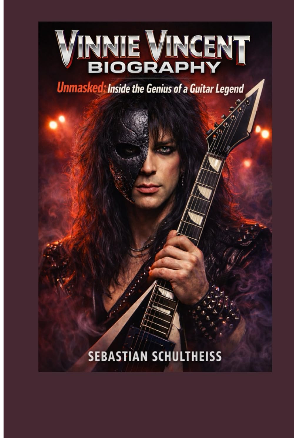 Vinnie Vincent Biography: Unmasked: Inside the Genius of a Guitar Legend.