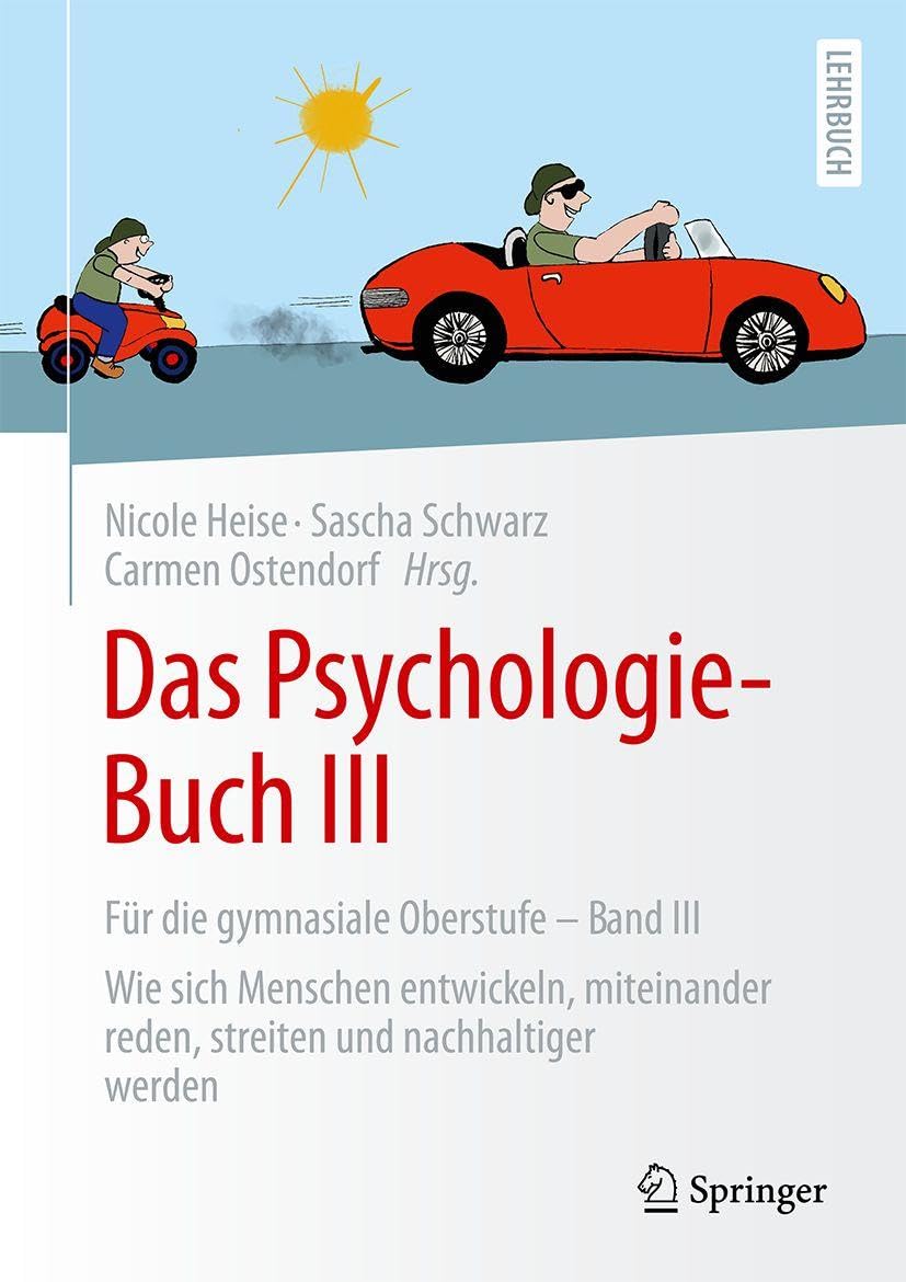 Das Psychologie-Buch III: Für die gymnasiale Oberstufe - Band III: Wie sich Menschen entwickeln, miteinander reden, streiten und nachhaltiger werden
