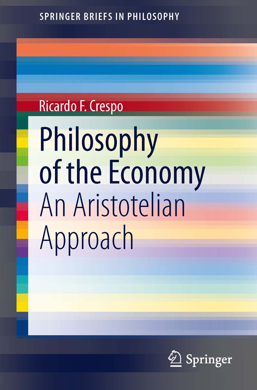 Philosophy of the Economy: An Aristotelian Approach (SpringerBriefs in Philosophy)