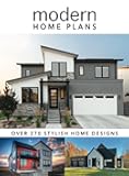 Modern Home Plans: Over 270 Stylish Home Designs