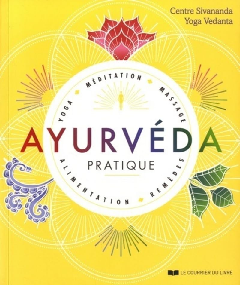 Ayurvéda pratique - Yoga, méditation, massage, alimentation,...