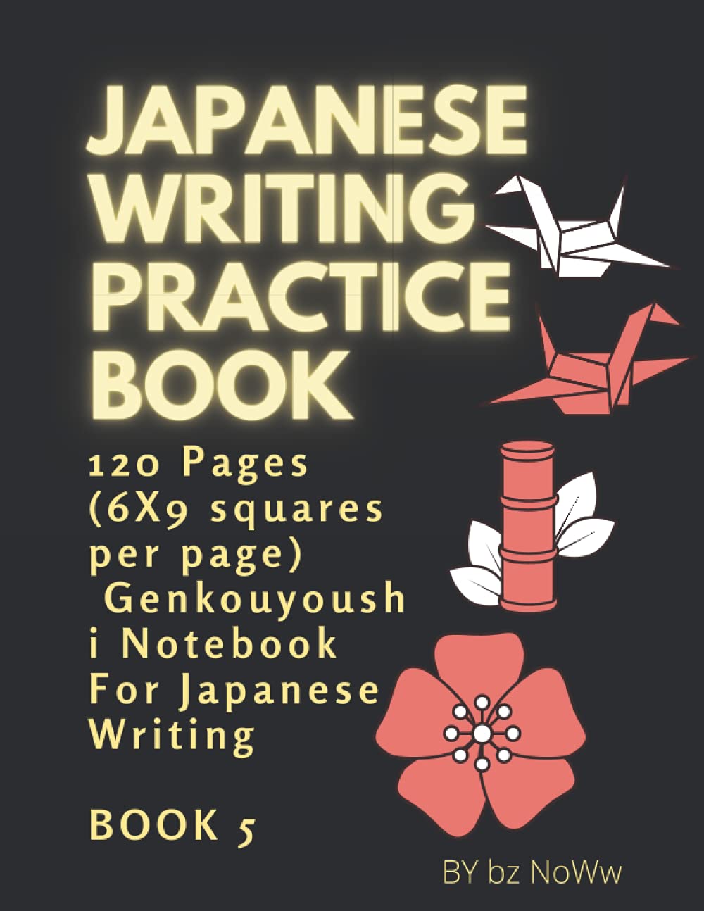 Japanese Writing Practice Book: 120 Pages (6X9 squares per page) Genkouyoushi Notebook For Japanese Writing BOOK 5