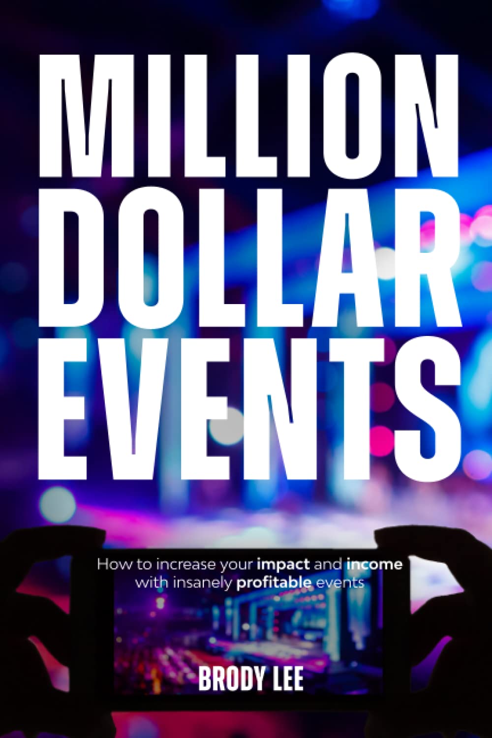 Million Dollar Events: How to increase your impact and income with insanely profitable events.